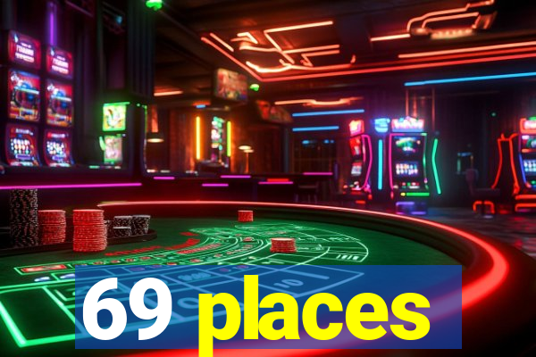 69 places